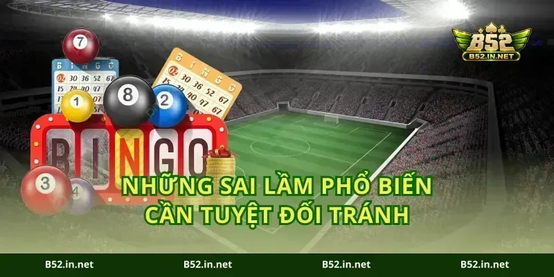 Những sai lầm phổ biến cần tuyệt đối tránh