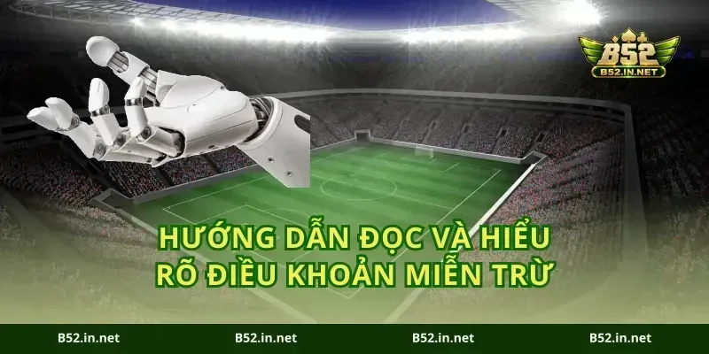 Hướng dẫn đọc và hiểu rõ điều khoản miễn trừ