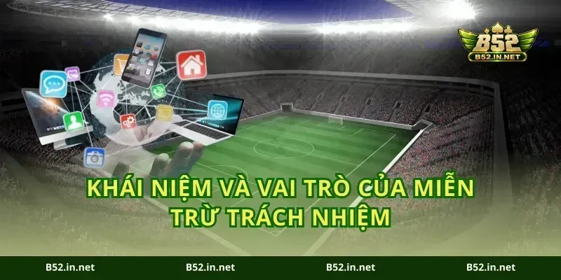 Khái niệm và vai trò của miễn trừ trách nhiệm