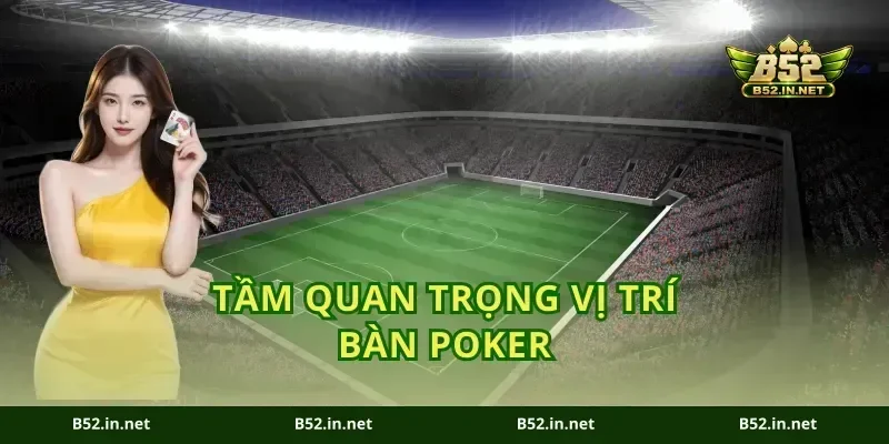 Tầm quan trọng vị trí bàn poker