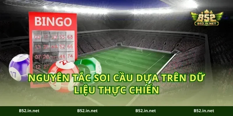 Nguyên tắc soi cầu dựa trên dữ liệu thực chiến