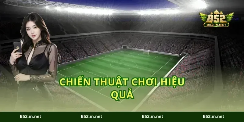 Chiến Thuật Chơi Hiệu Quả